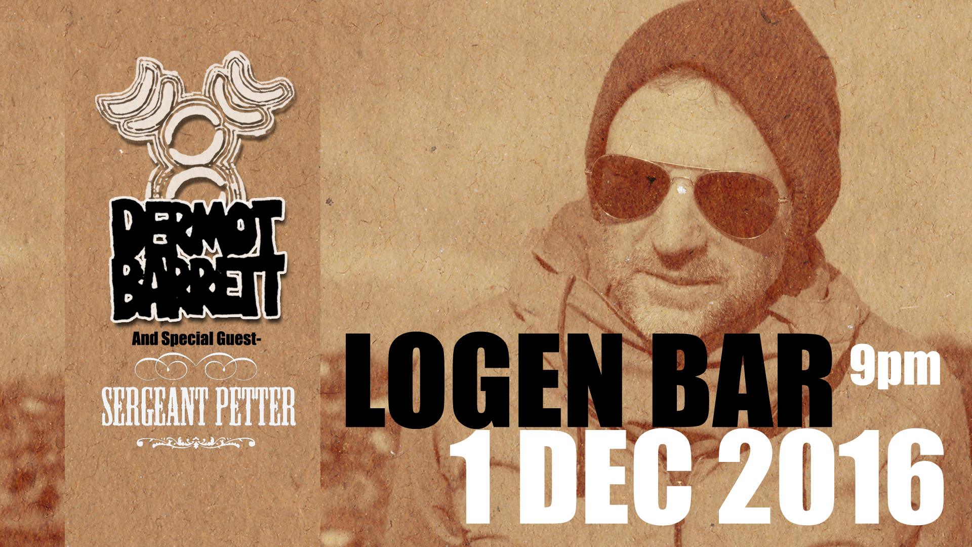 Dermot Barrett and special guest Sergeant Petter at the Logan Bar 1st of December!